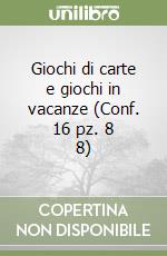 Giochi di carte e giochi in vacanze (Conf. 16 pz. 8 8) libro