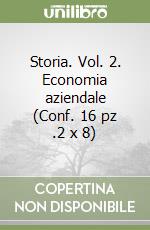 Storia. Vol. 2. Economia aziendale (Conf. 16 pz .2 x 8) libro