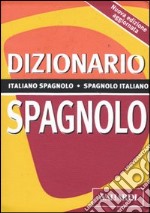 Dizionario spagnolo. Italiano-spagnolo, spagnolo-italiano libro