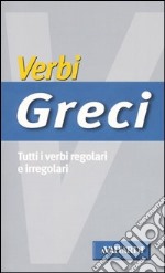 Verbi greci. Tutti i verbi regolari e irregolari libro