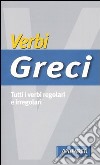 Verbi greci. Tutti i verbi regolari e irregolari libro