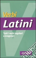 Verbi latini. Tutti i verbi regolari e irregolari libro