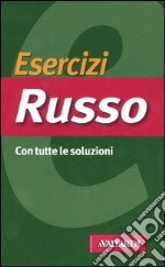 Ecercizi russo. Con tutte le soluzioni libro