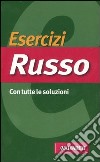 Ecercizi russo. Con tutte le soluzioni libro