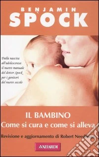 Il bambino. Come si cura e come si alleva libro