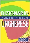 Dizionario ungherese. Italiano-ungherese, ungherese-italiano libro