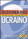 Dizionario ucraino. Italiano-ucraino, ucraino-italiano libro