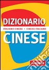 Dizionario cinese. Italiano-cinese. Cinese-italiano libro