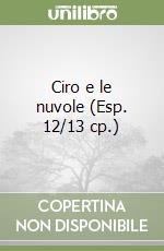 Ciro e le nuvole (Esp. 12/13 cp.) libro