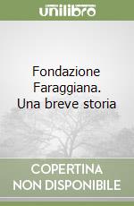 Fondazione Faraggiana. Una breve storia