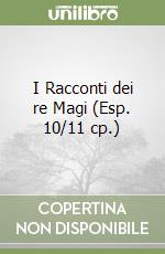 I Racconti dei re Magi (Esp. 10/11 cp.)