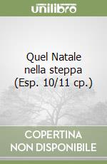 Quel Natale nella steppa (Esp. 10/11 cp.) libro