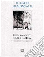 Il lago di Montale. Con la poesia «Sul lago d'Orta» e un'incisione libro