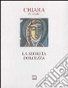 La segreta dolcezza libro di Chiara d'Assisi (santa)
