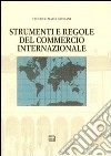 Strumenti e regole del commercio internazionale libro di Giuliani Federico M.