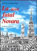 La mia fatal Novara libro