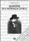 Maestri di un'Italia civile libro