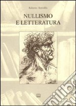 Nullismo e letteratura. Per una filosofia fenomenica e una epistemologia della letteratura postcontemporanea libro