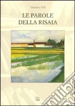 Le parole della risaia. Un'indagine etnolinguistica nel vercellese libro