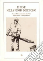 Il pane nella storia dell'uomo. Atti del Convegno (1996)