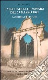 La battaglia di Novara del 23 marzo 1849. La storia e i luoghi libro di Cirri Paolo