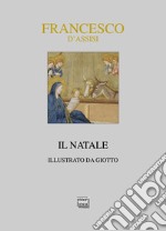 Francesco d'Assisi. Il Natale. Ediz. illustrata libro