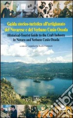 Guida storico-turistica all'artigianato del novarese e del Verbano-Cusio-Ossola. Ediz. italiana e inglese libro