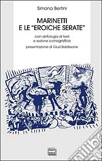 Marinetti e le «eroiche serate»