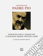 Scrittori per padre Pio libro