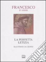 La perfetta letizia di Francesco d'Assisi illustrata da Giotto libro