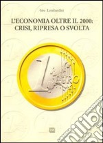 L'economia oltre il 2000: crisi, ripresa o svolta? libro