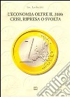 L'economia oltre il 2000: crisi, ripresa o svolta? libro di Lombardini Siro