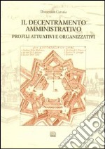 Il decentramento amministrativo. Profili attuativi e organizzativi libro