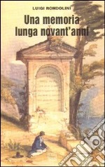 Una memoria lunga novant'anni libro