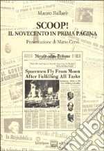 Scoop! Il Novecento in prima pagina libro