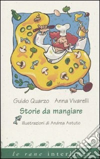 Storie da mangiare. Ediz. illustrata libro