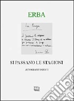 Si passano le stagioni. Una scelta personale di autografi e inediti. Ediz. numerata libro