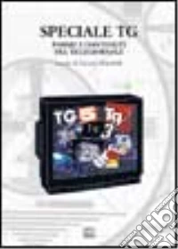 Speciale Tg. Forme e contenuti del telegiornale libro