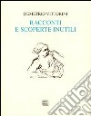 Racconti e scoperte inutili libro