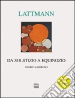 Da solstizio a equinozio. Diario amoroso. Con CD Audio libro