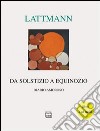 Da solstizio a equinozio. Diario amoroso. Con CD Audio libro di Lattmann Silvana