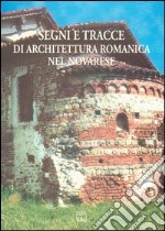 Segni e tracce di architettura romanica nel novarese. Rilievi e immagini libro