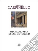 Mi chiamo Max e sono un tossico libro