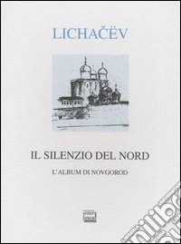 Il silenzio del Nord. L'album di Novgorod. Quaranta disegni. (1937) libro