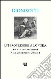 Un professore a Londra. Studi su Antonio Panizzi libro