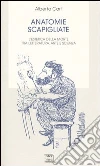 Anatomie scapigliate. L'estetica della morte tra letteratura, arte e scienza libro