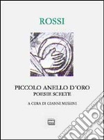 Piccolo anello d'oro. Antologia poetica con testi inediti libro