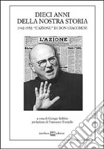 Dieci anni della nostra storia. 1942-1952: «l'azione» di don Giacomini libro