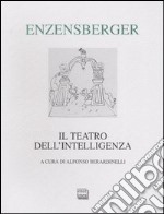 Il teatro dell'intelligenza. Testo tedesco a fronte libro