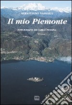 Il mio Piemonte. Ediz. multilingue libro